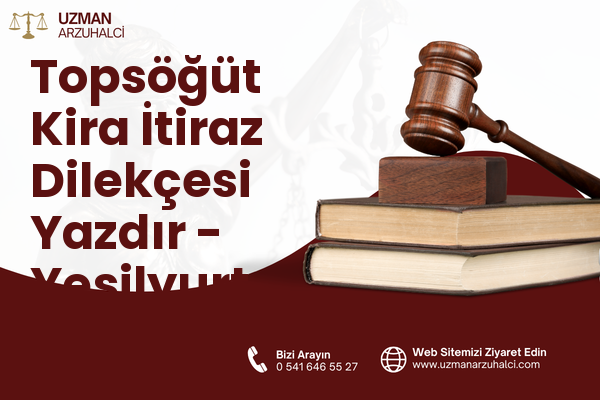 Topsöğüt Kira İtiraz Dilekçesi Yazdır - Yeşilyurt