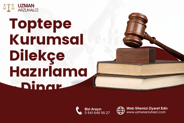 Toptepe Kurumsal Dilekçe Hazırlama - Dinar