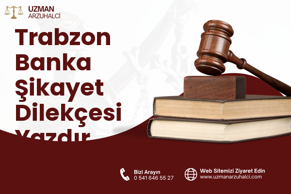 Trabzon Banka Şikayet Dilekçesi Yazdır