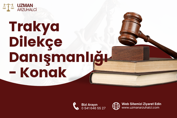 Trakya Dilekçe Danışmanlığı - Konak