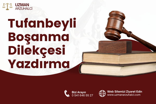 Tufanbeyli Boşanma Dilekçesi Yazdırma