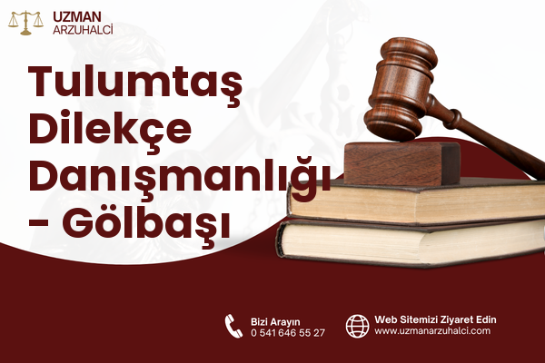 Tulumtaş Dilekçe Danışmanlığı - Gölbaşı
