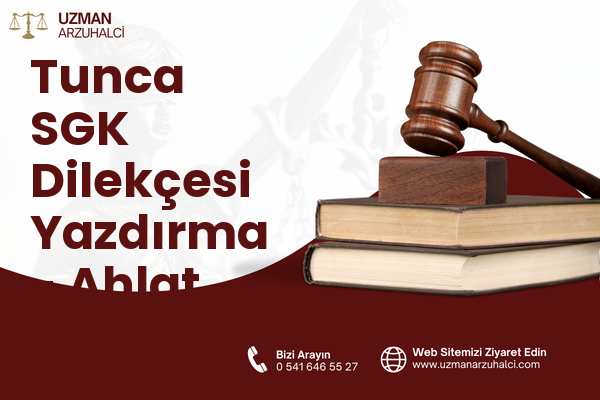 Tunca SGK Dilekçesi Yazdırma - Ahlat