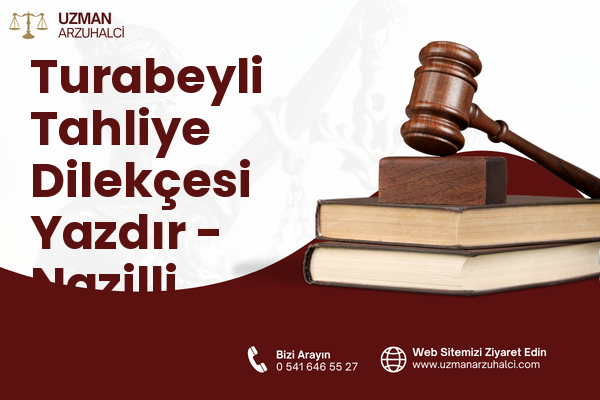Turabeyli Tahliye Dilekçesi Yazdır - Nazilli