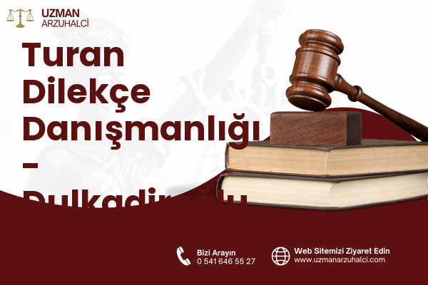 Turan Dilekçe Danışmanlığı - Dulkadiroğlu