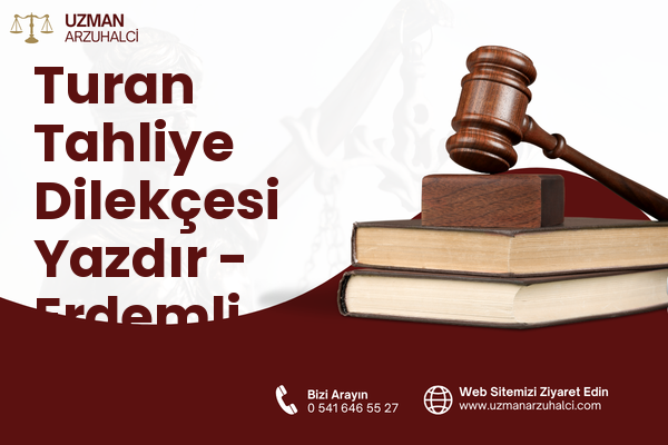 Turan Tahliye Dilekçesi Yazdır - Erdemli