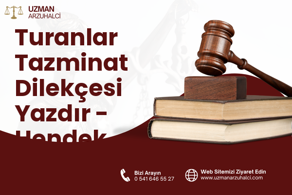 Turanlar Tazminat Dilekçesi Yazdır - Hendek
