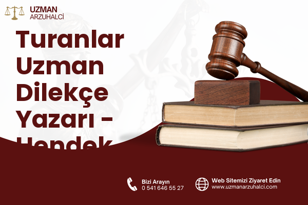 Turanlar Uzman Dilekçe Yazarı - Hendek