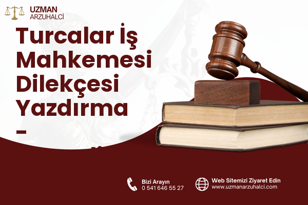 Turcalar İş Mahkemesi Dilekçesi Yazdırma - Sarıveliler