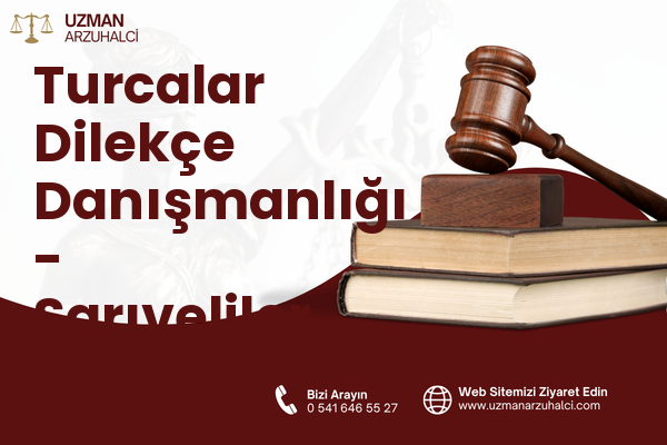 Turcalar Dilekçe Danışmanlığı - Sarıveliler