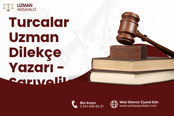 Turcalar Uzman Dilekçe Yazarı - Sarıveliler