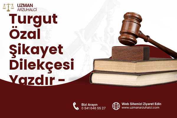 Turgut Özal Şikayet Dilekçesi Yazdır - Esenyurt