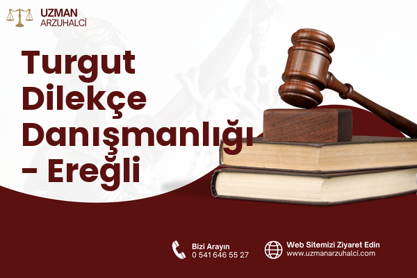 Turgut Dilekçe Danışmanlığı - Ereğli