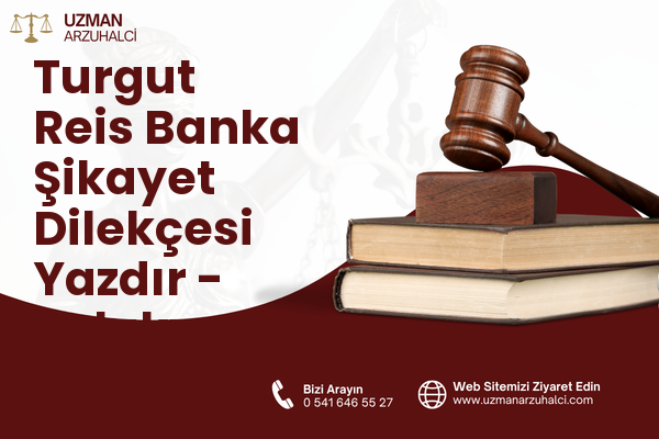 Turgut Reis Banka Şikayet Dilekçesi Yazdır - Sulakyurt
