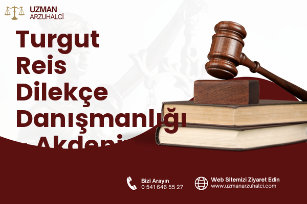 Turgut Reis Dilekçe Danışmanlığı - Akdeniz