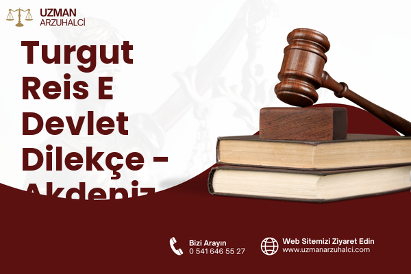 Turgut Reis E Devlet Dilekçe - Akdeniz