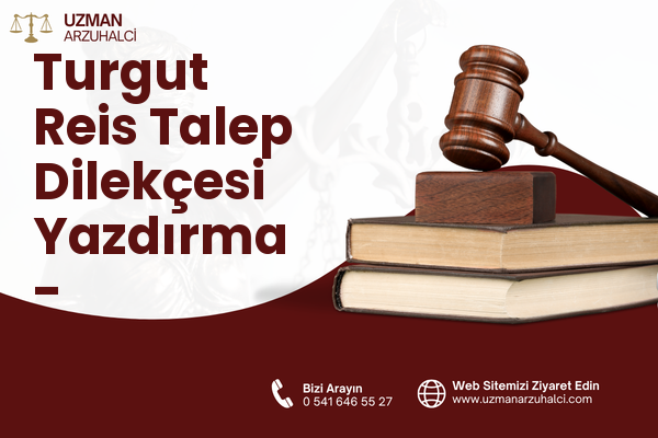 Turgut Reis Talep Dilekçesi Yazdırma - Sultanbeyli