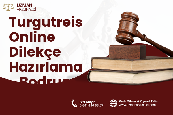 Turgutreis Online Dilekçe Hazırlama - Bodrum