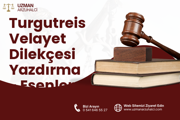 Turgutreis Velayet Dilekçesi Yazdırma - Esenler