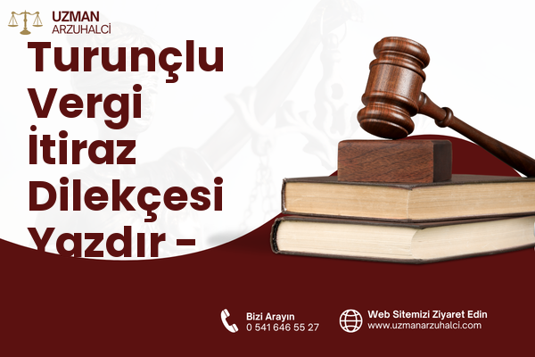 Turunçlu Vergi İtiraz Dilekçesi Yazdır - Defne