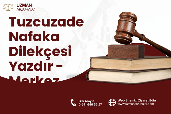 Tuzcuzade Nafaka Dilekçesi Yazdır - Merkez