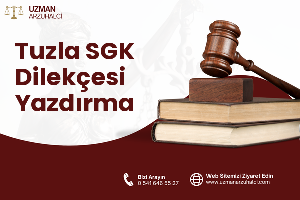 Tuzla SGK Dilekçesi Yazdırma