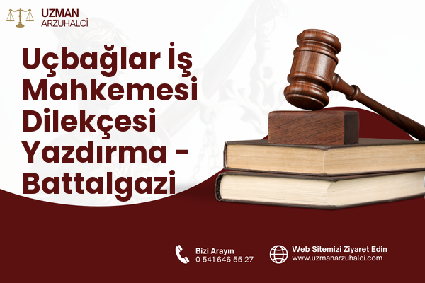 Uçbağlar İş Mahkemesi Dilekçesi Yazdırma - Battalgazi