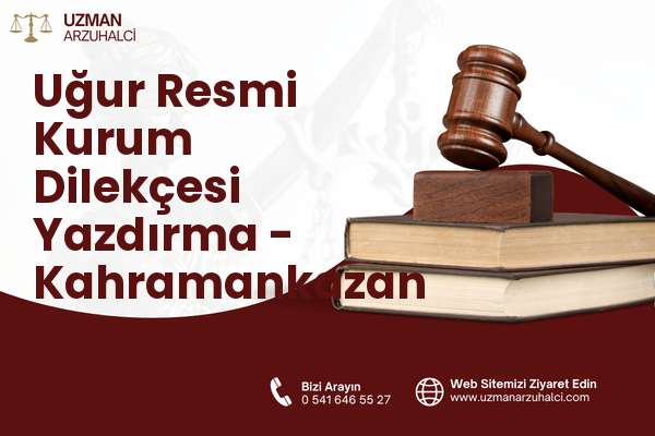 Uğur Resmi Kurum Dilekçesi Yazdırma - Kahramankazan