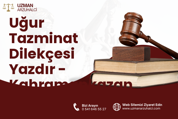 Uğur Tazminat Dilekçesi Yazdır - Kahramankazan