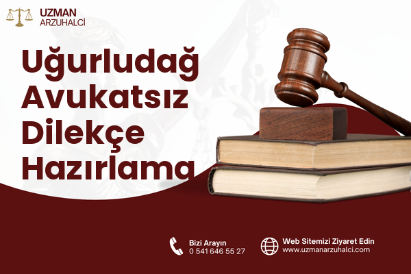 Uğurludağ Avukatsız Dilekçe Hazırlama