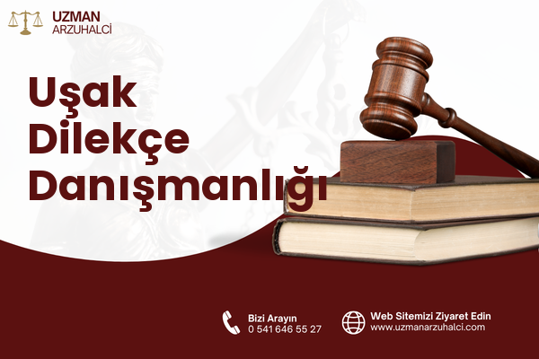 Uşak Dilekçe Danışmanlığı