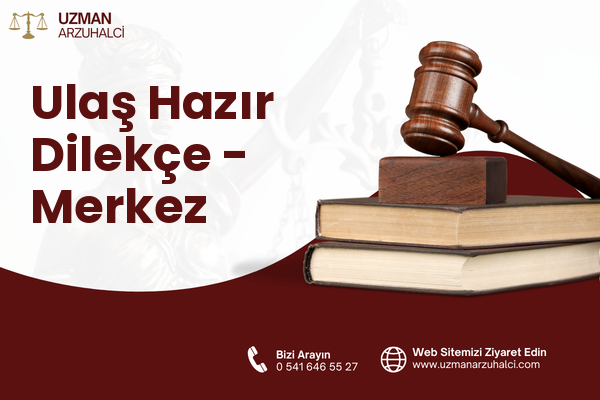 Ulaş Hazır Dilekçe - Merkez