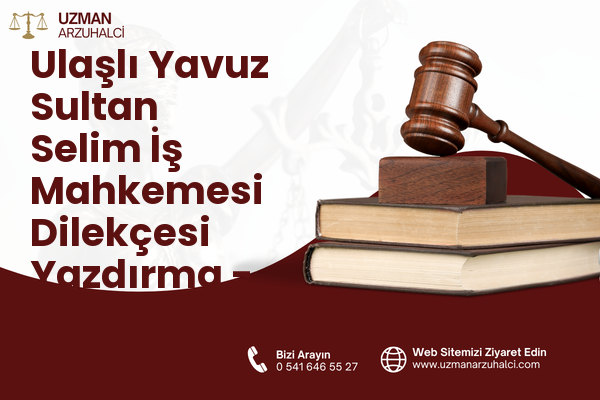 Ulaşlı Yavuz Sultan Selim İş Mahkemesi Dilekçesi Yazdırma - Gölcük