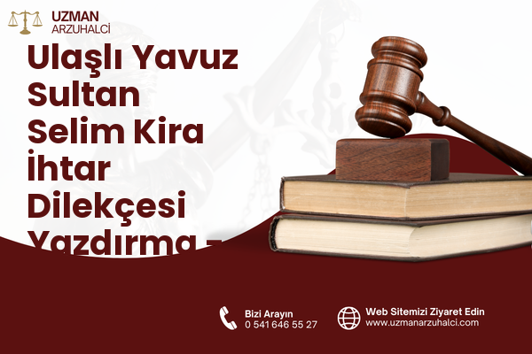 Ulaşlı Yavuz Sultan Selim Kira İhtar Dilekçesi Yazdırma - Gölcük