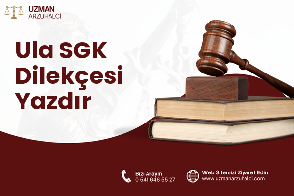 Ula SGK Dilekçesi Yazdır