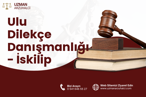 Ulu Dilekçe Danışmanlığı - İskilip