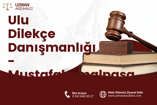 Ulu Dilekçe Danışmanlığı - Mustafakemalpaşa