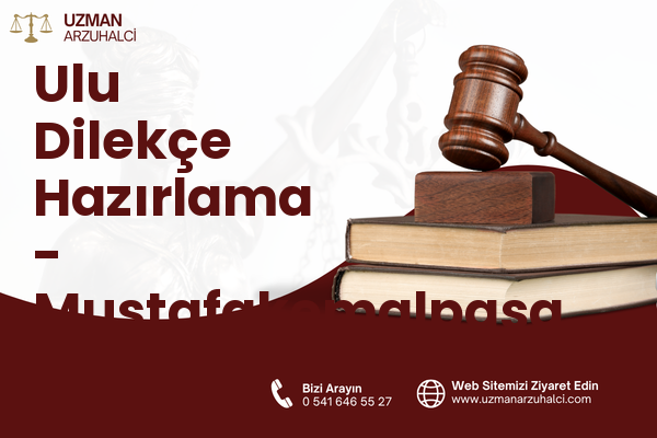 Ulu Dilekçe Hazırlama - Mustafakemalpaşa