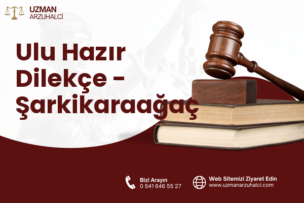 Ulu Hazır Dilekçe - Şarkikaraağaç