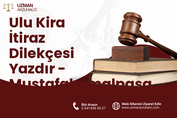 Ulu Kira İtiraz Dilekçesi Yazdır - Mustafakemalpaşa