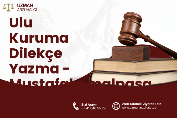 Ulu Kuruma Dilekçe Yazma - Mustafakemalpaşa