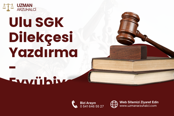 Ulu SGK Dilekçesi Yazdırma - Eyyübiye