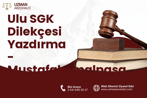 Ulu SGK Dilekçesi Yazdırma - Mustafakemalpaşa