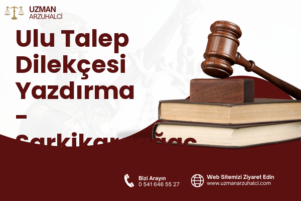 Ulu Talep Dilekçesi Yazdırma - Şarkikaraağaç