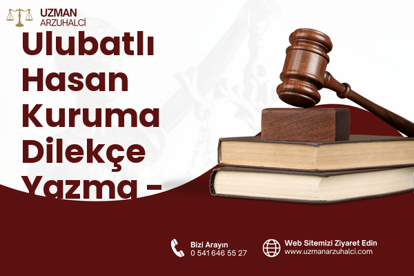 Ulubatlı Hasan Kuruma Dilekçe Yazma - Karatay