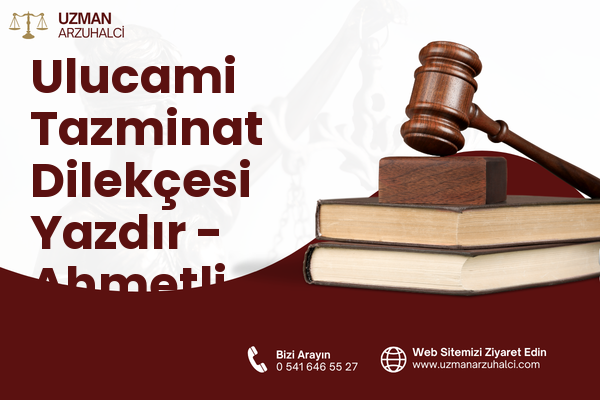 Ulucami Tazminat Dilekçesi Yazdır - Ahmetli