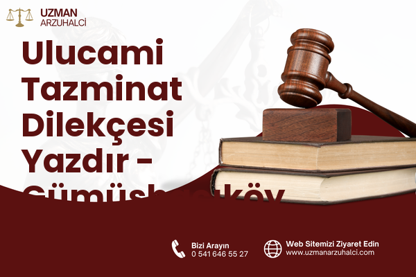 Ulucami Tazminat Dilekçesi Yazdır - Gümüşhacıköy
