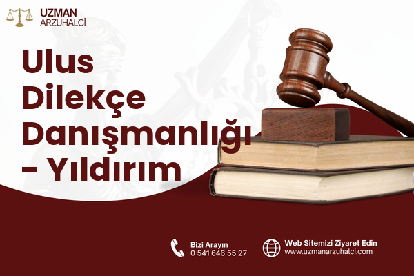 Ulus Dilekçe Danışmanlığı - Yıldırım