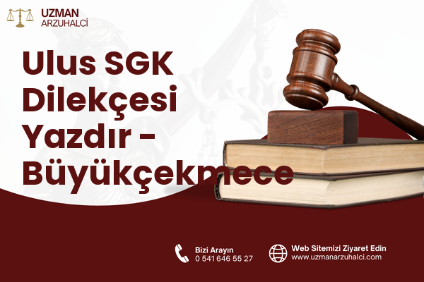 Ulus SGK Dilekçesi Yazdır - Büyükçekmece