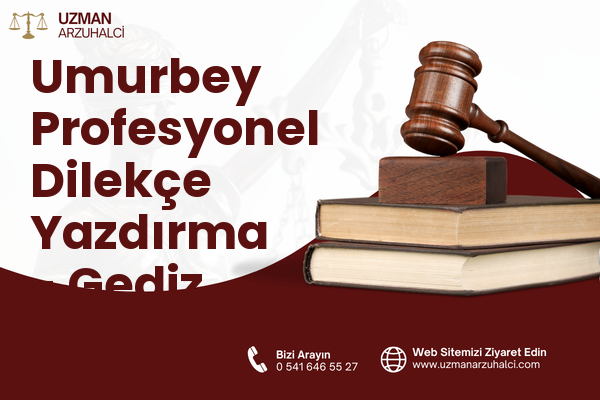 Umurbey Profesyonel Dilekçe Yazdırma - Gediz